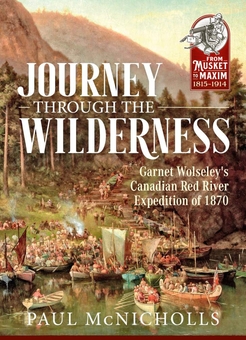 Бумажная книга «Journey Through the Wilderness. Garnet Wolseley's Canadian Red River Expedition of 1870», автор Пол МакНиколлс - фото №1 - миниатюра