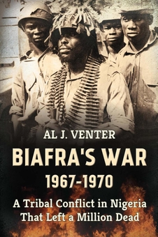 Бумажная книга «Biafra's War 1967-1970. A Tribal Conflict in Nigeria That Left a Million Dead», автор Эл Джей Вентер - фото №1 - миниатюра