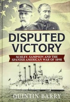 Бумажная книга «Disputed Victory. Schley, Sampson and the Spanish-American War of 1898», автор Квинтин Бэрри - фото №1 - миниатюра