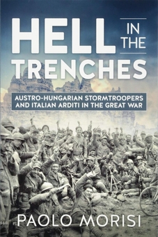 Бумажная книга «Hell in the Trenches. Austro-Hungarian Stormtroopers and Italian Arditi in the Great War», автор Паоло Мориси - фото №1 - миниатюра