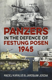 Бумажная книга «Panzers in the Defence of Festung Posen 1945», авторов Ярослав Ежак, Мацей Каралюс - фото №1 - миниатюра