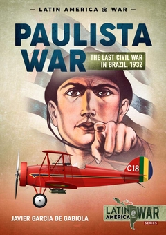 Бумажная книга «The Paulista War. Volume 1. The Last Civil War in Brazil, 1932», автор Хавьер Гарсия де Габиола - фото №1 - миниатюра