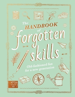Бумажная книга «The Handbook of Forgotten Skills», авторов Натали Кроули, Элейн Батист - фото №1 - миниатюра