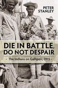 Бумажная книга «Die in Battle, Do Not Despair. The Indians on Gallipoli 1915», автор Питер Стенли - фото №1 - миниатюра