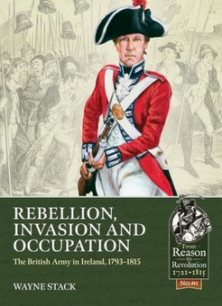 Бумажная книга «Rebellion Invasion and Occupation. The British Army in Ireland, 1793-1815», автор Уэйн Стэк - фото №1 - миниатюра