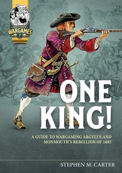 Бумажная книга «One King! A Wargamer's Companion to Argyll's & Monmouth's Rebellion of 1685», автор Стивен М. Картер - фото №2 - миниатюра