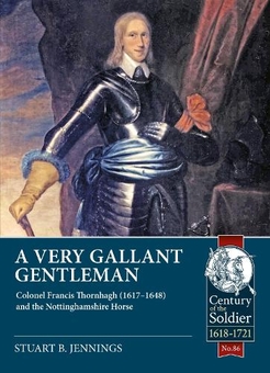 Бумажная книга «A Very Gallant Gentleman. Colonel Francis Thornhaugh (1617-1648) and the Nottinghamshire Horse», автор Стюарт Б. Дженнингс - фото №1 - миниатюра