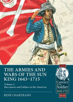 Бумажная книга «The Armies and Wars of the Sun King 1643-1715. Volume 5. Buccaneers and Soldiers in the Americas», автор Рене Шартран - фото №2 - миниатюра