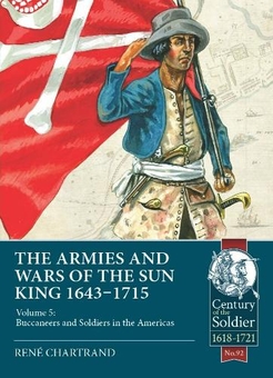 Бумажная книга «The Armies and Wars of the Sun King 1643-1715. Volume 5. Buccaneers and Soldiers in the Americas», автор Рене Шартран - фото №1 - миниатюра