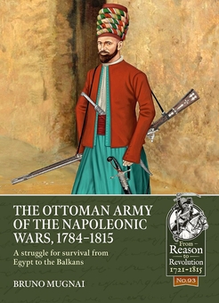 Бумажная книга «The Ottoman Army of the Napoleonic Wars, 1784-1815. A struggle for survival from Egypt to the Balkans», автор Бруно Мугнаи - фото №2 - миниатюра