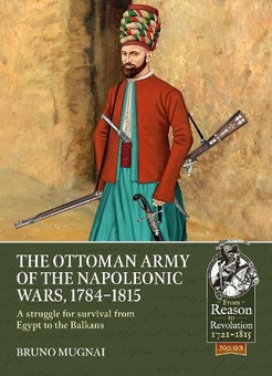 Бумажная книга «The Ottoman Army of the Napoleonic Wars, 1784-1815. A struggle for survival from Egypt to the Balkans», автор Бруно Мугнаи - фото №1 - миниатюра