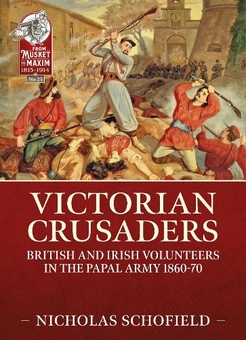 Бумажная книга «Victorian Crusaders: British and Irish Volunteers in the Papal Army 1860-70», автор Николас Шофилд - фото №1 - миниатюра