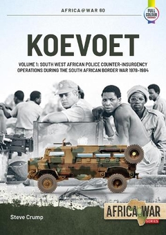 Бумажная книга «Koevoet. Volume 1. South West African Police Counter-Insurgency Operations during the South African Border War, 1978-1984», автор Стив Крамп - фото №1 - миниатюра