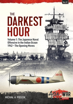 Бумажная книга «The Darkest Hour. Volume 1. The Japanese Naval Offensive in the Indian Ocean 1942 - The Opening Moves», автор Михал А. Пьегзик - фото №2 - миниатюра