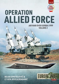 Бумажная книга «Operation Allied Force. Volume 2. Air War over Serbia 1999», авторов Боян Димитриевич, Йовица Драганич - фото №1 - миниатюра