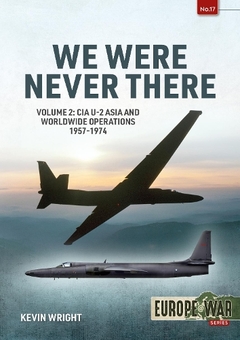 Паперова книга «We Were Never There. Volume 2: CIA U-2 Asia and Worldwide Operations 1957-1974», автор Кевін Райт - фото №1 - мініатюра