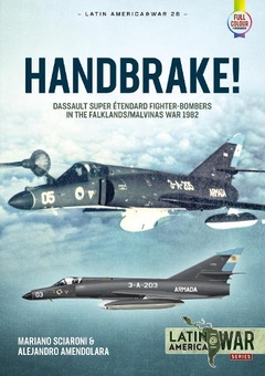 Паперова книга «Handbrake! Dassault Super Etendard Fighter-Bombers in the Falklands/Malvinas War, 1982», авторів Маріано Шароні, Алехандро Амендолара - фото №1 - мініатюра