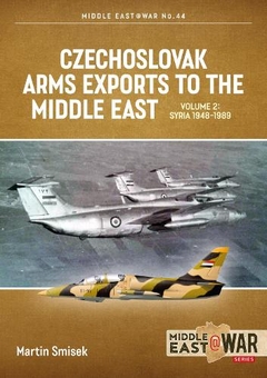 Бумажная книга «Czechoslovak Arms Exports to the Middle East. Volume 2. Syria, 1948-1989», автор Мартин Смисек - фото №1 - миниатюра