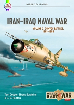 Бумажная книга «Iran-Iraq Naval War. Volume 2. Convoy Battles, 1981-1984», авторов Том Купер, Э. Р. Хутон, Милош Сипос, Фарзин Надими - фото №1 - миниатюра