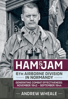 Бумажная книга «Ham & Jam. 6th Airborne Division in Normandy. Generating Combat Effectiveness: November 1942 – September 1944», автор Эндрю Уил - фото №2 - миниатюра