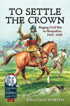 Бумажная книга «To Settle the Crown: Waging Civil War in Shropshire, 1642-1648», автор Джонатан Уортон - фото №1 - миниатюра