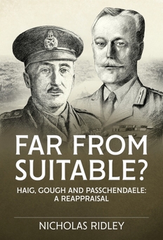 Бумажная книга «Far From Suitable? Haig, Gough and Passchendaele: a Reappraisal», автор Николас Ридли - фото №2 - миниатюра