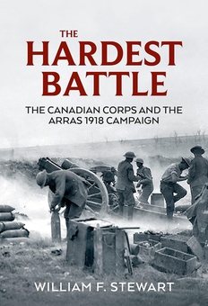 Бумажная книга «The Hardest Battle. The Canadian Corps and the Arras 1918 Campaign», автор Уильям Ф. Стюарт - фото №2 - миниатюра