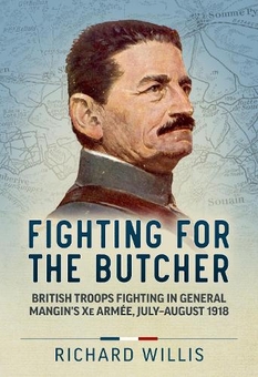 Бумажная книга «Fighting for The Butcher. British troops fighting in General Mangin’s Xe Armée, July–August 1918», автор Ричард Уиллис - фото №1 - миниатюра