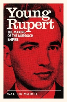 Бумажная книга «Young Rupert: The making of the Murdoch empire», автор Уолтер Марш - фото №1 - миниатюра