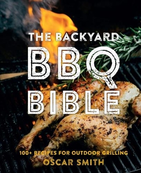 Паперова книга «The Backyard BBQ Bible. 100+ Recipes for Outdoor Grilling», автор Оскар Сміт - фото №1 - мініатюра