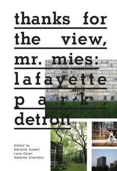 Бумажная книга «Thanks for the View, Mr. Mies. Lafayette Park, Detroit» - фото №1 - миниатюра