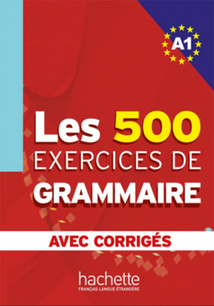 Бумажная книга «Les 500 Exercices de Grammaire A1», авторов Joëlle Bonenfant, Marie-Françoise Gliemann, Bernadette Bazelle-Shahmaei, Anne Akyüz - фото №1 - миниатюра