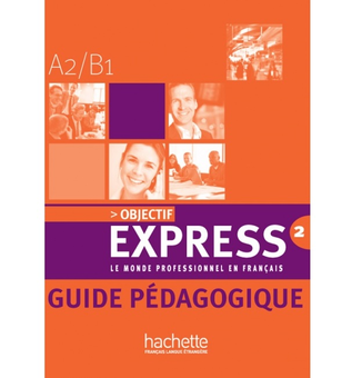 Бумажная книга «Objectif Express: Niveau 2: Guide pedagogique », автор Беатрис Таузин - фото №2 - миниатюра