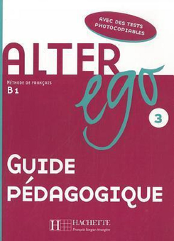 Бумажная книга «Alter Ego. Niveau 3. Guide pe'dagogique » - фото №1 - миниатюра