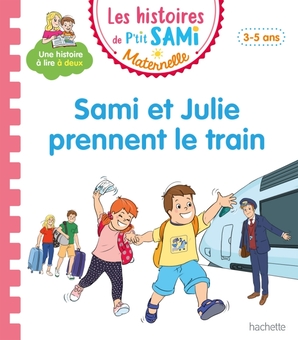 Бумажная книга «Les histoires de P'tit Sami Maternelle (3-5 ans). Sami et Julie prennent le train», авторов Ален Бойер, Анджела Портелла - фото №1 - миниатюра