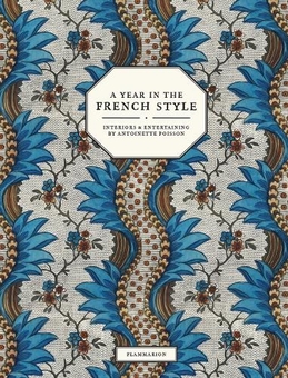 Бумажная книга «A Year in the French Style. Interiors and Entertaining by Antoinette Poisson», авторов Винсент Фарелли, Жан-Батист Мартен - фото №1 - миниатюра