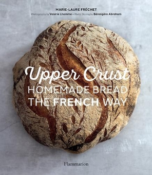 Паперова книга «Upper Crust. Homemade Bread the French Way», автор Марі-Лор Фреше - фото №1 - мініатюра