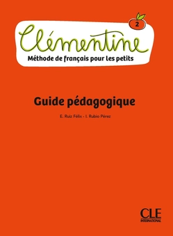 Бумажная книга «Clémentine - Méthode de français pour les petits - Niveau 2 - Guide pédagogique», авторов Рубио Перес, Руис Феликс - фото №1 - миниатюра