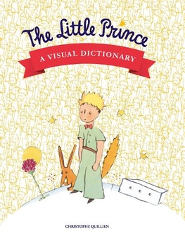 Бумажная книга «The Little Prince. A Visual Dictionary», автор Кристоф Кийьен - фото №1 - миниатюра
