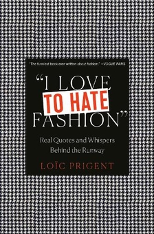 Бумажная книга «I Love to Hate Fashion. Real Quotes and Whispers Behind the Runway», автор Лоик Приджент - фото №1 - миниатюра