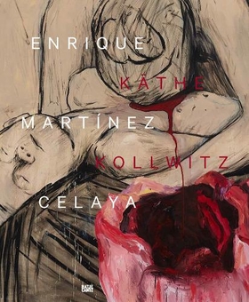 Бумажная книга «Enrique Martinez Celaya and Kathe Kollwitz. From the First and the Last Things» - фото №1 - миниатюра