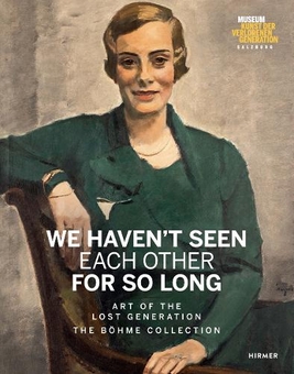 Паперова книга «We Haven't Seen Each Other for So Long. Art of the Lost Generation. The Boehme Collection», автор Хайнц Р. Беме - фото №1 - мініатюра