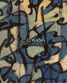Бумажная книга «C.C. Wang: Lines of Abstraction», авторов Вэнь-Шинг Чоу, Дэниел М. Гринберг, Арнольд Чанг, Джозеф Шаер-Дольберг - фото №1 - миниатюра