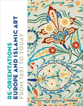 Паперова книга «Re-Orientations. Europe and Islamic Art from 1851 to Today» - фото №1 - мініатюра