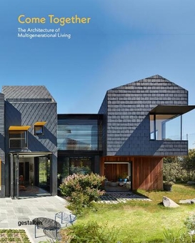 Бумажная книга «Come Together : The Architecture of Multigenerational Living» - фото №1 - миниатюра