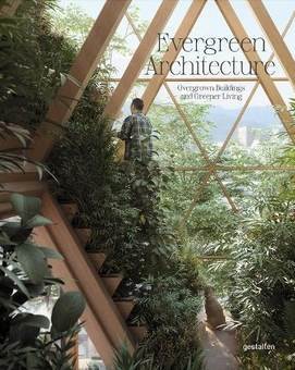 Бумажная книга «Evergreen Architecture: Overgrown Buldings and Greener Living» - фото №1 - миниатюра