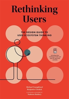 Паперова книга «Rethinking Users: The Design Guide to User Ecosystem Thinking», авторів Бенджамін Чеслюк, Майкл Янгблад - фото №1 - мініатюра