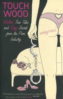 Бумажная книга «Touch Wood: Confessions of an Accidental Porn Director», автор Аноним - фото №1 - миниатюра