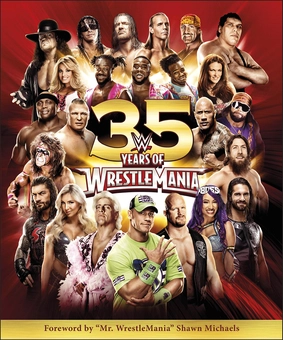 Паперова книга «WWE 35 Years of Wrestlemania », авторів Дін Міллер, Браян Шилдс - фото №1 - мініатюра