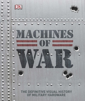 Паперова книга «Machines of War. The Definitive Visual History of Military Hardware» - фото №1 - мініатюра